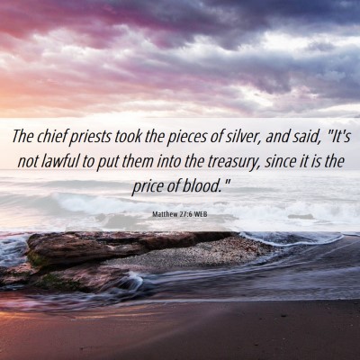 Picture 06 - Matthew 27:6 WEB - The chief priests took the pieces of silver, and - Bible Verse Picture