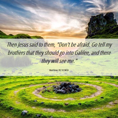 Picture 06 - Matthew 28:10 WEB - Then Jesus said to them, 