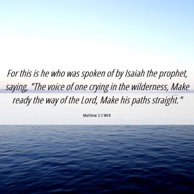 Picture 06 - Matthew 3:3 WEB - For this is he who was spoken of by Isaiah the - Bible Verse Picture