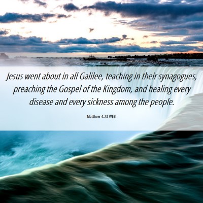 Picture 06 - Matthew 4:23 WEB - Jesus went about in all Galilee, teaching in - Bible Verse Picture