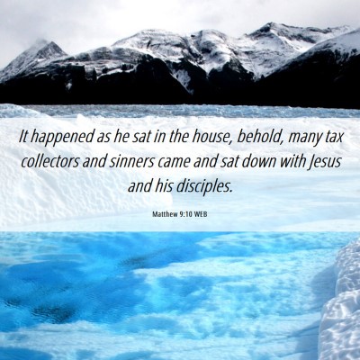 Picture 06 - Matthew 9:10 WEB - It happened as he sat in the house, behold, many - Bible Verse Picture