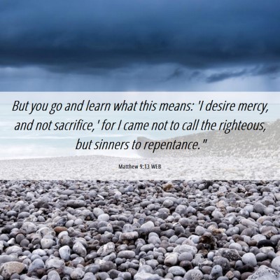 Picture 06 - Matthew 9:13 WEB - But you go and learn what this means: 'I desire - Bible Verse Picture