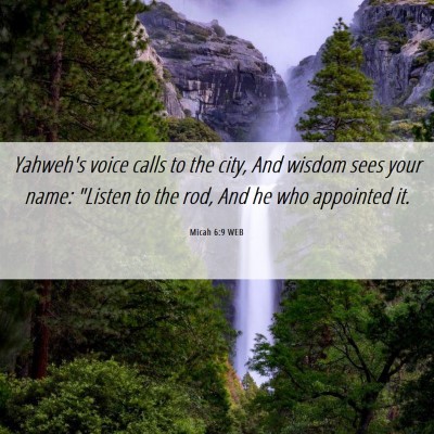Picture 06 - Micah 6:9 WEB - Yahweh's voice calls to the city, And wisdom sees - Bible Verse Picture