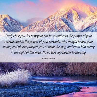 Picture 06 - Nehemiah 1:11 WEB - Lord, I beg you, let now your ear be attentive to - Bible Verse Picture