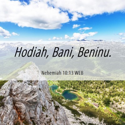 Picture 06 - Nehemiah 10:13 WEB - Hodiah, Bani, - Bible Verse Picture