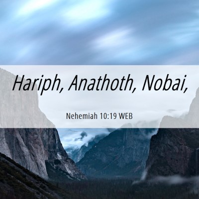 Picture 06 - Nehemiah 10:19 WEB - Hariph, Anathoth, - Bible Verse Picture