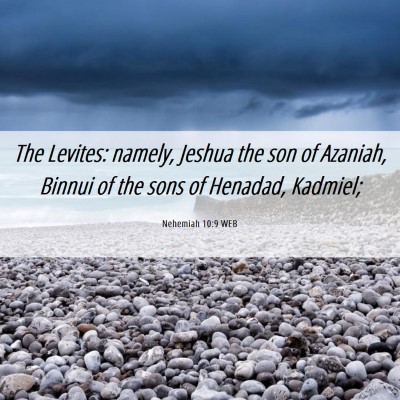 Picture 06 - Nehemiah 10:9 WEB - The Levites: namely, Jeshua the son of Azaniah, - Bible Verse Picture