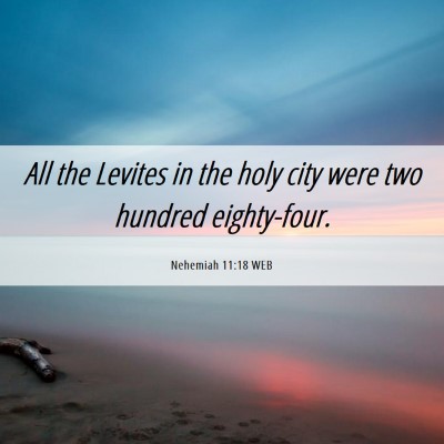 Picture 06 - Nehemiah 11:18 WEB - All the Levites in the holy city were two hundred - Bible Verse Picture