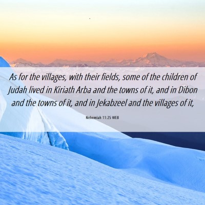 Picture 06 - Nehemiah 11:25 WEB - As for the villages, with their fields, some of - Bible Verse Picture