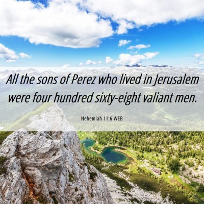 Picture 06 - Nehemiah 11:6 WEB - All the sons of Perez who lived in Jerusalem were - Bible Verse Picture