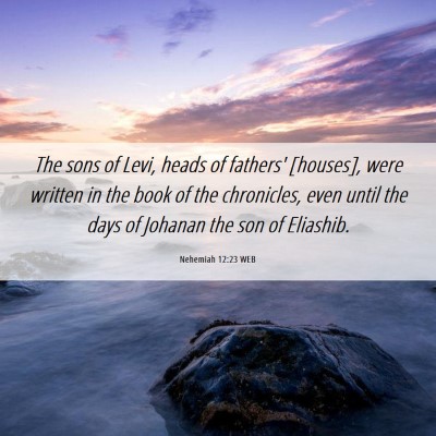 Picture 06 - Nehemiah 12:23 WEB - The sons of Levi, heads of fathers' [houses], - Bible Verse Picture