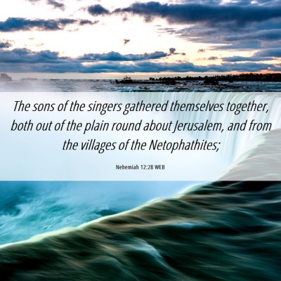 Picture 06 - Nehemiah 12:28 WEB - The sons of the singers gathered themselves - Bible Verse Picture