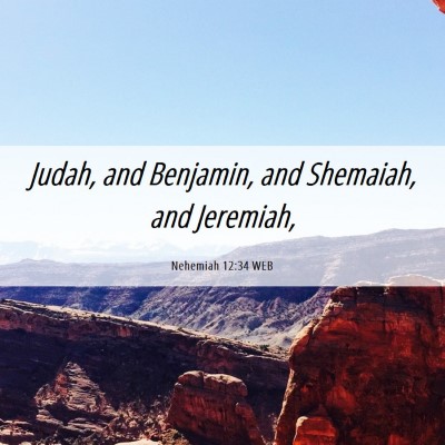 Picture 06 - Nehemiah 12:34 WEB - Judah, and Benjamin, and Shemaiah, and - Bible Verse Picture