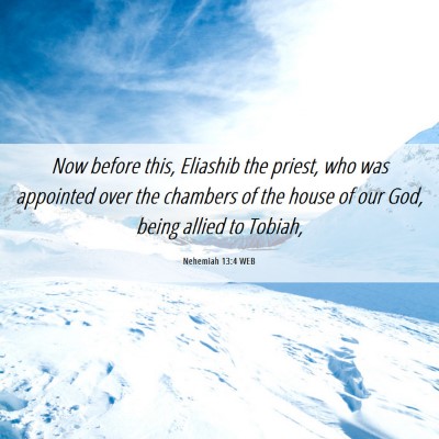 Picture 06 - Nehemiah 13:4 WEB - Now before this, Eliashib the priest, who was - Bible Verse Picture