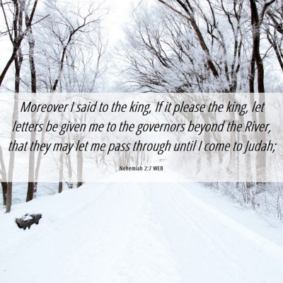 Picture 06 - Nehemiah 2:7 WEB - Moreover I said to the king, If it please the - Bible Verse Picture
