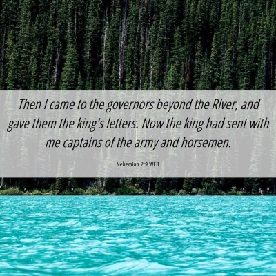 Picture 06 - Nehemiah 2:9 WEB - Then I came to the governors beyond the River, - Bible Verse Picture