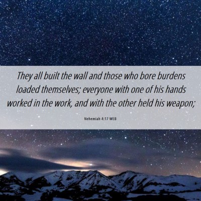 Picture 06 - Nehemiah 4:17 WEB - They all built the wall and those who bore - Bible Verse Picture