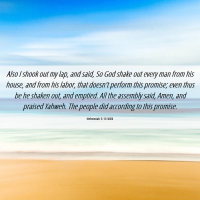 Picture 06 - Nehemiah 5:13 WEB - Also I shook out my lap, and said, So God shake - Bible Verse Picture