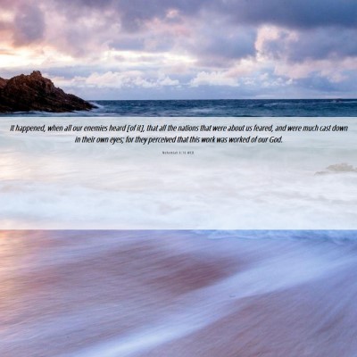 Picture 06 - Nehemiah 6:16 WEB - It happened, when all our enemies heard [of it], - Bible Verse Picture