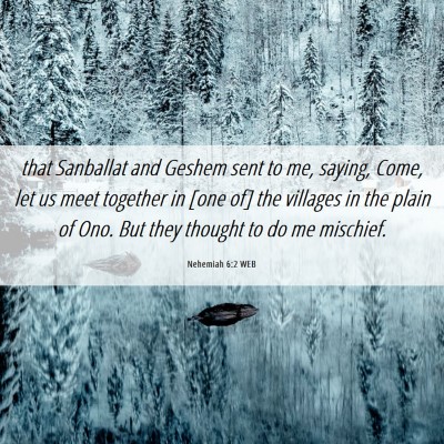 Picture 06 - Nehemiah 6:2 WEB - that Sanballat and Geshem sent to me, saying, - Bible Verse Picture