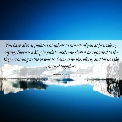 Picture 06 - Nehemiah 6:7 WEB - You have also appointed prophets to preach of you - Bible Verse Picture