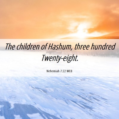 Picture 06 - Nehemiah 7:22 WEB - The children of Hashum, three hundred - Bible Verse Picture