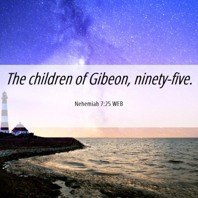 Picture 06 - Nehemiah 7:25 WEB - The children of Gibeon, - Bible Verse Picture