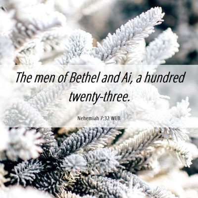 Picture 06 - Nehemiah 7:32 WEB - The men of Bethel and Ai, a hundred - Bible Verse Picture