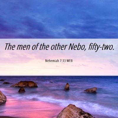 Picture 06 - Nehemiah 7:33 WEB - The men of the other Nebo, - Bible Verse Picture
