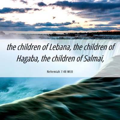 Picture 06 - Nehemiah 7:48 WEB - the children of Lebana, the children of Hagaba, - Bible Verse Picture