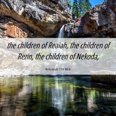 Picture 06 - Nehemiah 7:50 WEB - the children of Reaiah, the children of Rezin, - Bible Verse Picture