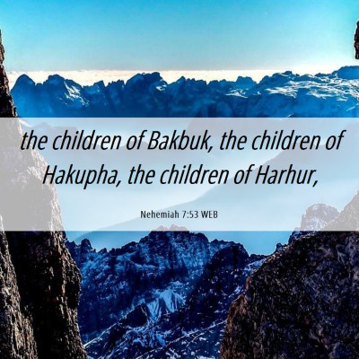Picture 06 - Nehemiah 7:53 WEB - the children of Bakbuk, the children of Hakupha, - Bible Verse Picture