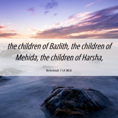Picture 06 - Nehemiah 7:54 WEB - the children of Bazlith, the children of Mehida, - Bible Verse Picture