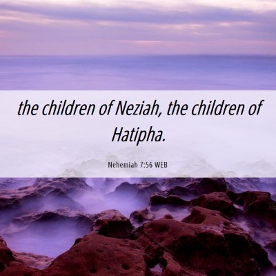 Picture 06 - Nehemiah 7:56 WEB - the children of Neziah, the children of - Bible Verse Picture