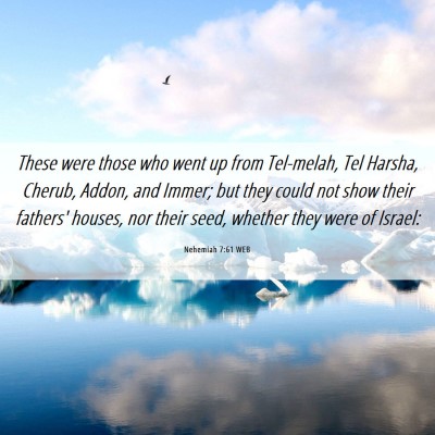 Picture 06 - Nehemiah 7:61 WEB - These were those who went up from Tel-melah, Tel - Bible Verse Picture