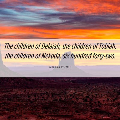 Picture 06 - Nehemiah 7:62 WEB - The children of Delaiah, the children of Tobiah, - Bible Verse Picture