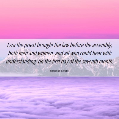 Picture 06 - Nehemiah 8:2 WEB - Ezra the priest brought the law before the - Bible Verse Picture