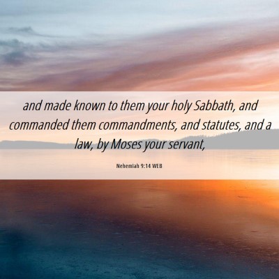 Picture 06 - Nehemiah 9:14 WEB - and made known to them your holy Sabbath, and - Bible Verse Picture