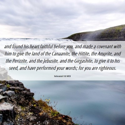 Picture 06 - Nehemiah 9:8 WEB - and found his heart faithful before you, and made - Bible Verse Picture