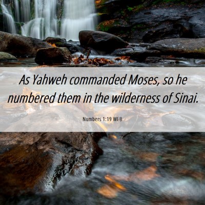 Picture 06 - Numbers 1:19 WEB - As Yahweh commanded Moses, so he numbered them in - Bible Verse Picture