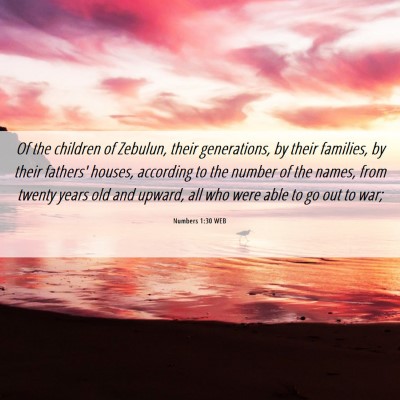 Picture 06 - Numbers 1:30 WEB - Of the children of Zebulun, their generations, by - Bible Verse Picture