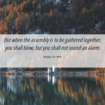 Picture 06 - Numbers 10:7 WEB - But when the assembly is to be gathered together, - Bible Verse Picture