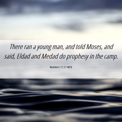 Picture 06 - Numbers 11:27 WEB - There ran a young man, and told Moses, and said, - Bible Verse Picture