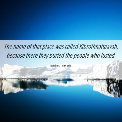Picture 06 - Numbers 11:34 WEB - The name of that place was called - Bible Verse Picture
