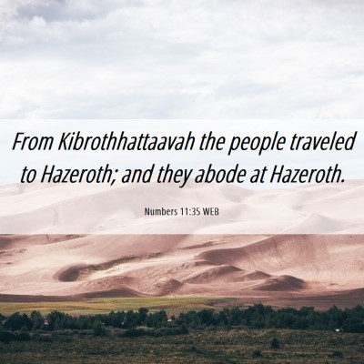 Picture 06 - Numbers 11:35 WEB - From Kibrothhattaavah the people traveled to - Bible Verse Picture