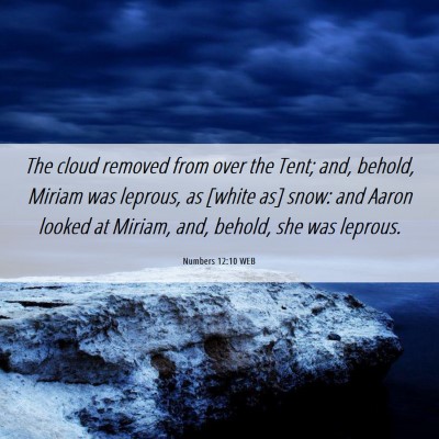 Picture 06 - Numbers 12:10 WEB - The cloud removed from over the Tent; and, - Bible Verse Picture