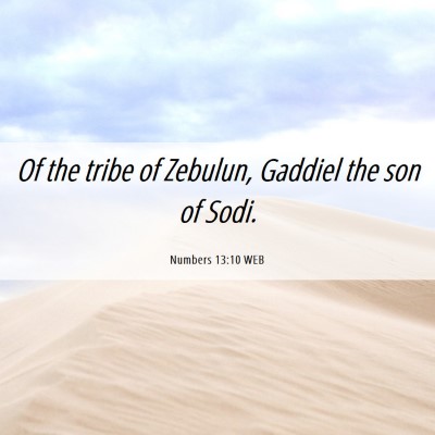 Picture 06 - Numbers 13:10 WEB - Of the tribe of Zebulun, Gaddiel the son of - Bible Verse Picture