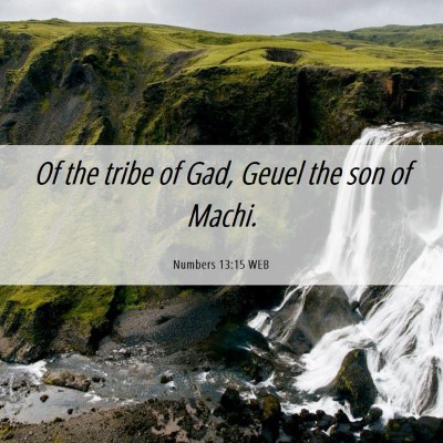 Picture 06 - Numbers 13:15 WEB - Of the tribe of Gad, Geuel the son of - Bible Verse Picture
