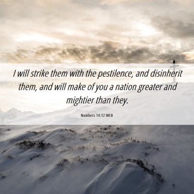 Picture 06 - Numbers 14:12 WEB - I will strike them with the pestilence, and - Bible Verse Picture
