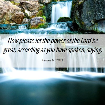 Picture 06 - Numbers 14:17 WEB - Now please let the power of the Lord be great, - Bible Verse Picture